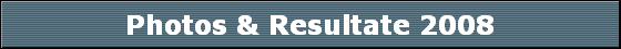 Photos & Resultate 2008