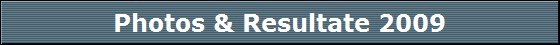 Photos & Resultate 2009